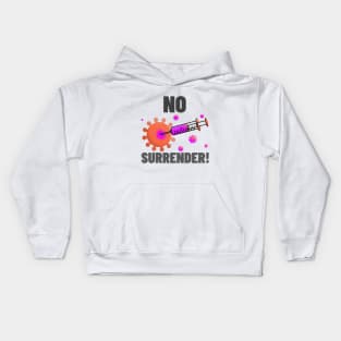 Fight Coronavirus and Covid 19 - No Surrender - Get Vaccinated! Kids Hoodie